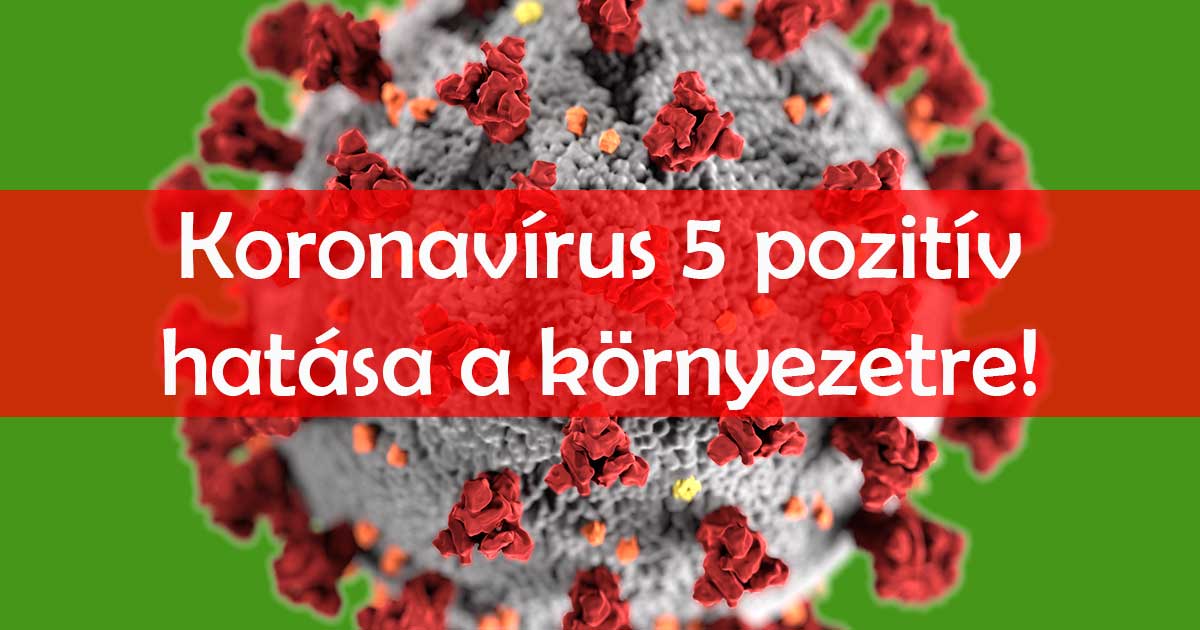 Koronavírus pozitív hatásai környezet